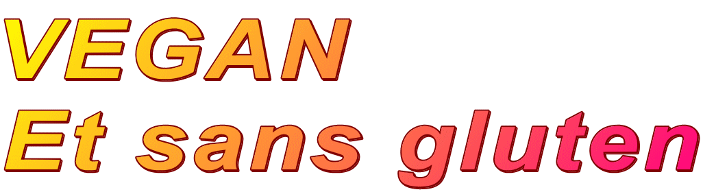 VEGAN Et sans gluten